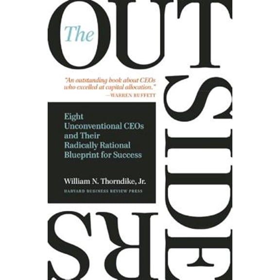 Pre-Owned The Outsiders: Eight Unconventional CEOs and Their Radically Rational Blueprint for Success (Hardcover) 1422162672 9781422162675