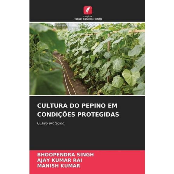 Cultura Do Pepino Em CondiÃ§Ãµes Protegidas, (Paperback)