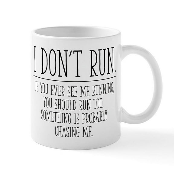 CafePress - I Don't Run - 11 oz Ceramic Mug - Novelty Coffee Tea Cup