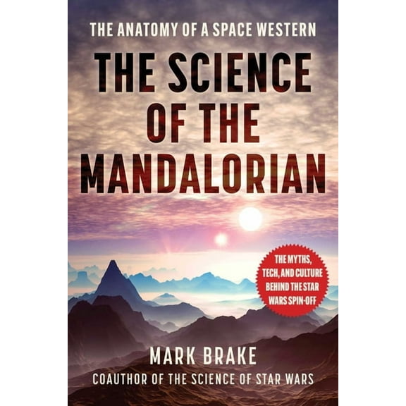 Science of The Science of the Mandalorian: The Anatomy of a Space Western, (Paperback)