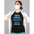 thumbnail image 2 of Awesome Doctor Looks Like T-Shirt Women -Smartprints Designs, Female Medium, 2 of 4