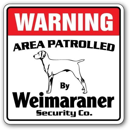 Weimaraner Security Sign Area Patrolled pet Dog Warning Guard Lover Owner Walker