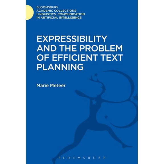 Linguistics: Bloomsbury Academic Collections: Expressibility and the Problem of Efficient Text Planning (Hardcover)