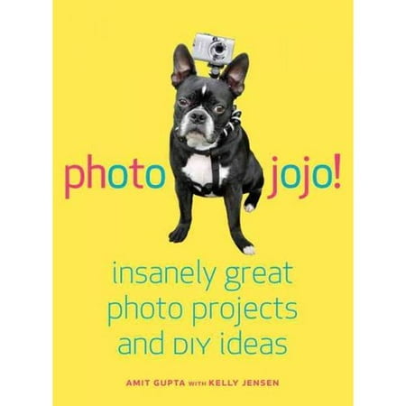 Photojojo!: Insanely Great Digital Photo Projects and DIY Ideas