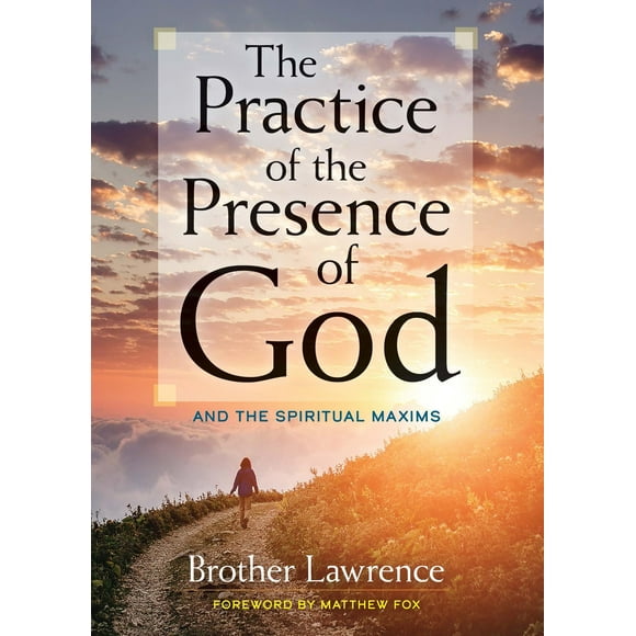 La Pratique de la Présence de Dieu et les Maximes Spirituelles