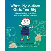 When My Autism Gets Too Big!: A Relaxation Book for Children with Autism Spectrum Disorders (Paperback - Used) 193128251X 9781931282512
