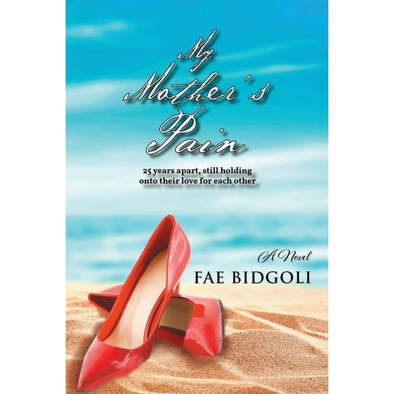 My Mother's Pain: 25 years apart, still holding onto their love for each other, (Paperback)