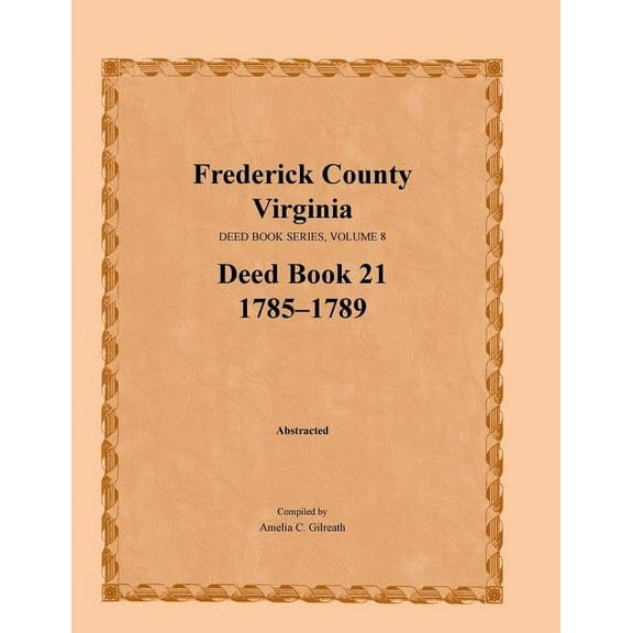 Frederick County, Virginia, Deed Book Series, Volume 8, Deed Book 21 1785-1789