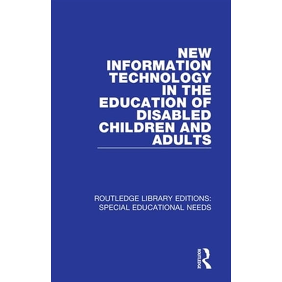 Pre-Owned Routledge Library Editions: Special Educational Needs: New Information Technology in the Education of Disabled Children and Adults (Paperback)