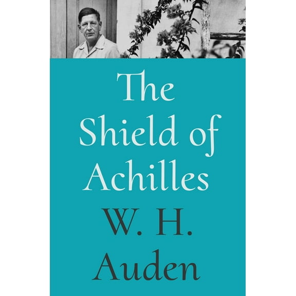 W.H. Auden: Critical Editions The Shield of Achilles, Book 1, (Hardcover)