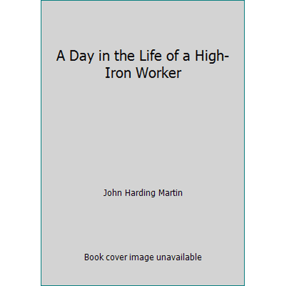 Pre-Owned A Day in the Life of a High-Iron Worker (Paperback) 0816701083 9780816701087