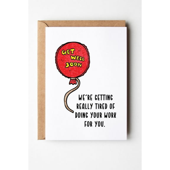 Get Well Soon Card with Humorous Balloon Design - "We're Getting Really Tired of Doing Your Work for You" - Perfect for Friends and Family