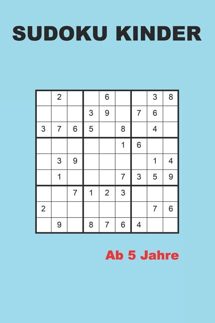 Check spelling or type a new query. Sudoku Für Kinder 8 Jahre : Sudoku kinder ab 5 Jahre : 200 Rätsel - Leichter ...