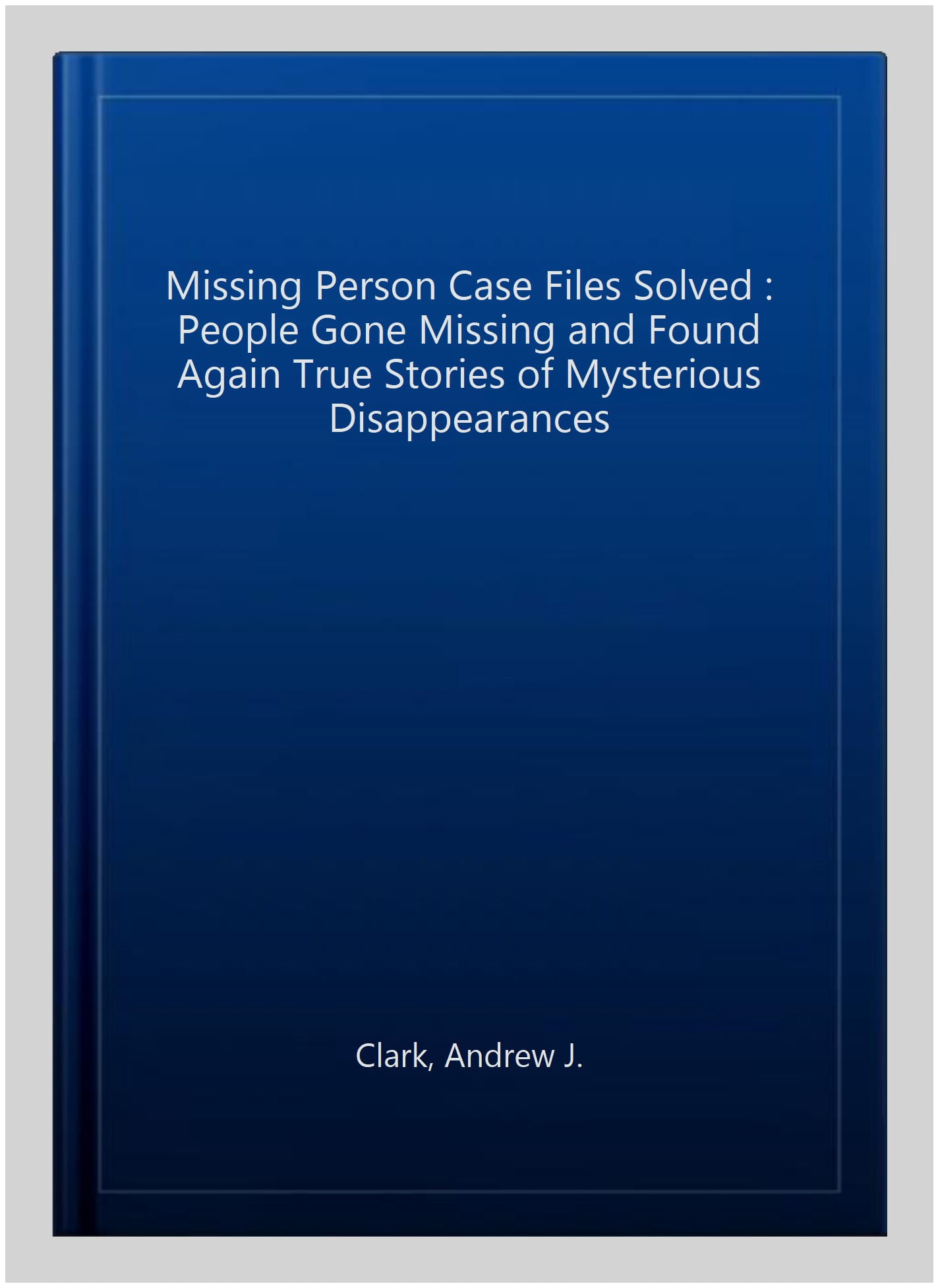 Pre-Owned Missing Person Case Files Solved: People Gone Missing and ...