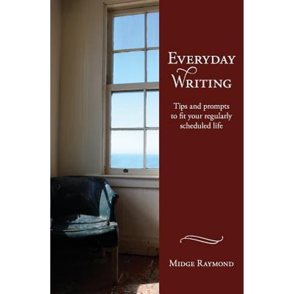 Pre-Owned Everyday Writing: Tips and Prompts to Fit Your Regularly Scheduled Life (Paperback) 161822011X 9781618220110