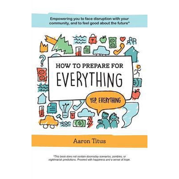 Pre-Owned How to Prepare for Everything: Empowering you to Face Disruption with your Community, and to Feel Good about the Future* (Paperback) 1525505947 9781525505942