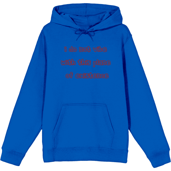 Witty Voice I Do Not Vibe With This Plane Of Existence Long Sleeve Adult Hooded Sweatshirt-XL-Blue