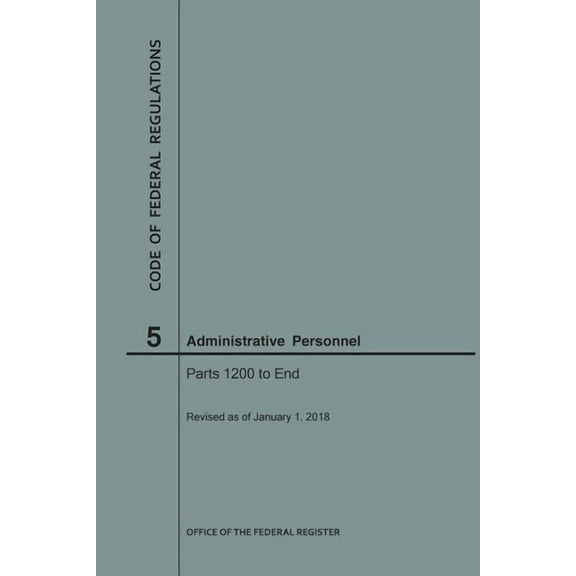 Code of Federal Regulations: Code of Federal Regulations Title 5, Administrative Personnel, Parts 1200-End, 2018 (Paperback)