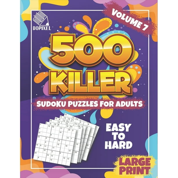 500 killer sudoku large print volume 7 fill in puzzles book killer sudoku logic 500 easy to hard puzzles for adults seniors and killer sudoku brain games for adults focus game paperback walmart com
