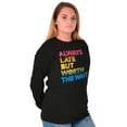 thumbnail image 5 of Worth The Wait But Always Late Ombre Long Sleeve TShirt Men Women Brisco Brands S, 5 of 5