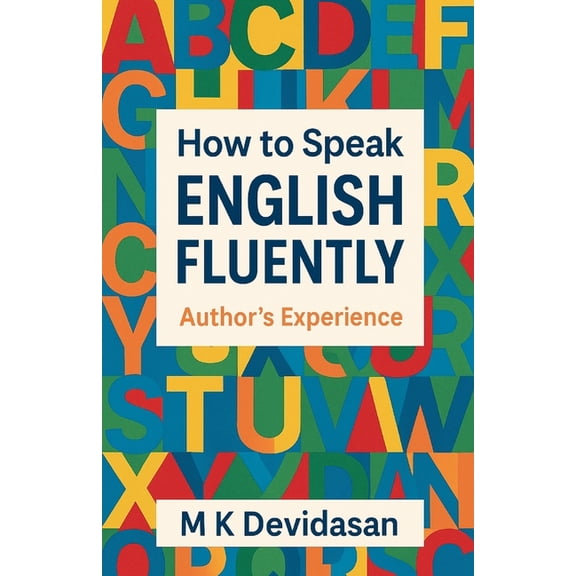 How to Speak English Fluently - Authors Experience, (Paperback)