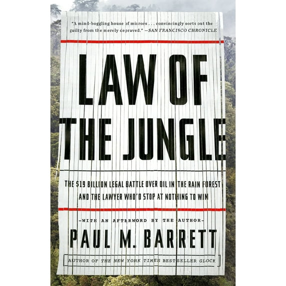 Pre-Owned Law of the Jungle: The $19 Billion Legal Battle Over Oil in the Rain Forest and the Lawyer Who'd Stop at Nothing to Win (Paperback) 0770436366 9780770436360