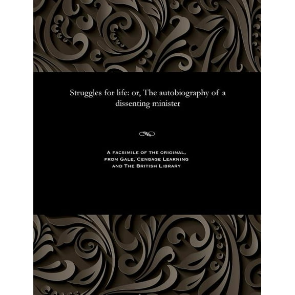 Struggles for Life: Or, the Autobiography of a Dissenting Minister (Paperback)