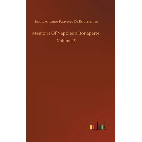 Memoirs Of Napoleon Bonaparte (Hardcover)