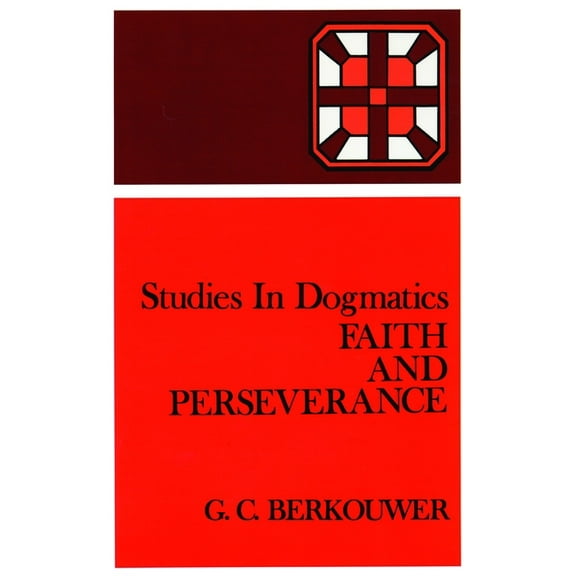 Studies in Dogmatics Faith and Perseverance, (Paperback)
