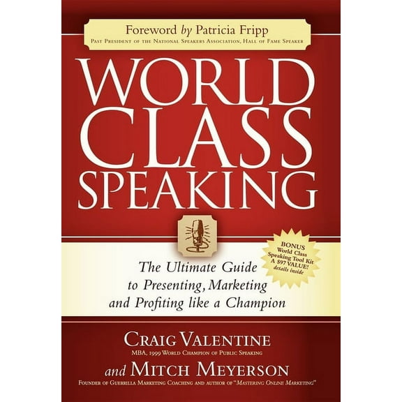 World Class Speaking: The Ultimate Guide to Presenting, Marketing and Profiting Like a Champion, (Paperback)