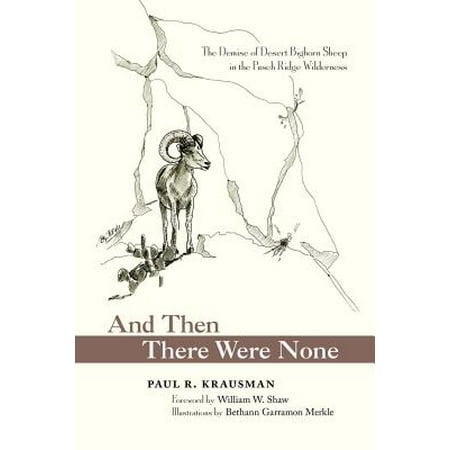 And Then There Were None : The Demise of Desert Bighorn Sheep in the Pusch Ridge (Best Bighorn Sheep Hunting)