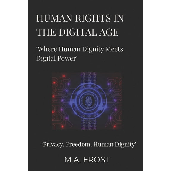 Human Rights in the Digital Age: Where Human Dignity Meets Digital Power, (Paperback)