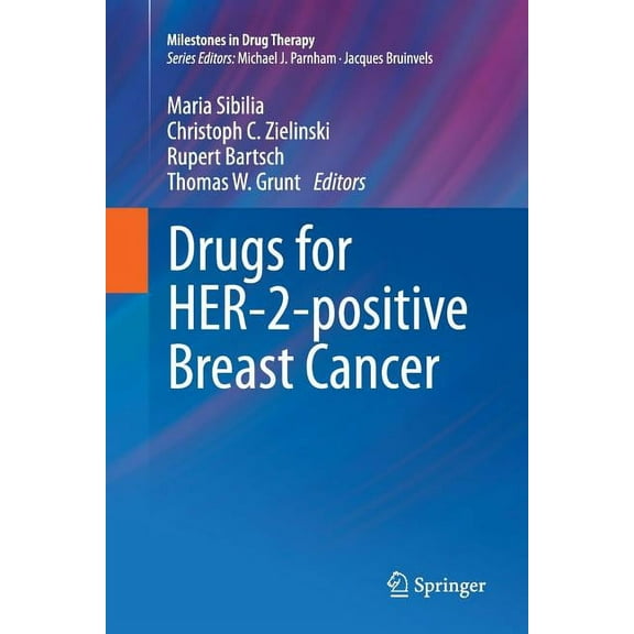 Milestones in Drug Therapy Drugs for Her-2-Positive Breast Cancer, (Paperback)
