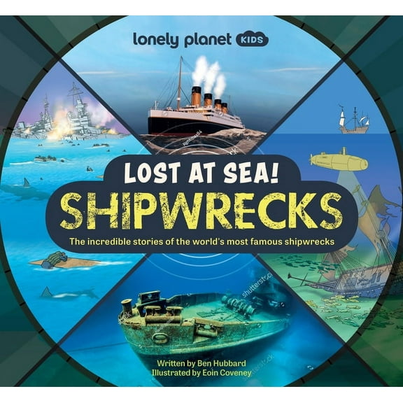 Lonely Planet Kids Lonely Planet Kids Lost at Sea! Shipwrecks, (Hardcover)