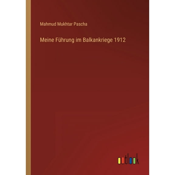Meine Führung im Balkankriege 1912 (Paperback)