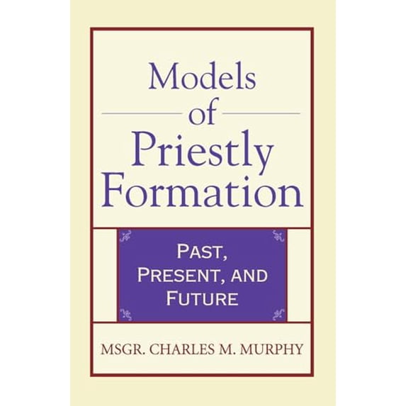 Pre-Owned Models of Priestly Formation Past, Present, and Future (Paperback) 0824524020 9780824524029
