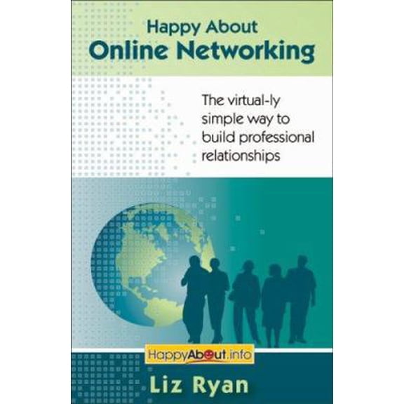 Pre-Owned Happy About Online Networking: The virtual-ly simple way to build professional relationships (Paperback) 1600050158 9781600050152