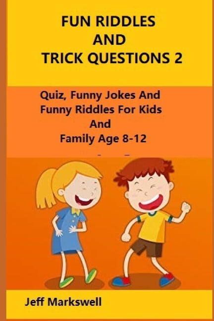 Riddles Jokes: Fun Riddles and Trick Questions 2 : Quiz, Funny Jokes And  Funny Riddles For Kids And Family Age 8-12 (Series #2) (Paperback) -  