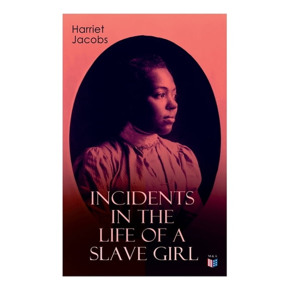 Incidents in the Life of a Slave Girl, (Paperback)