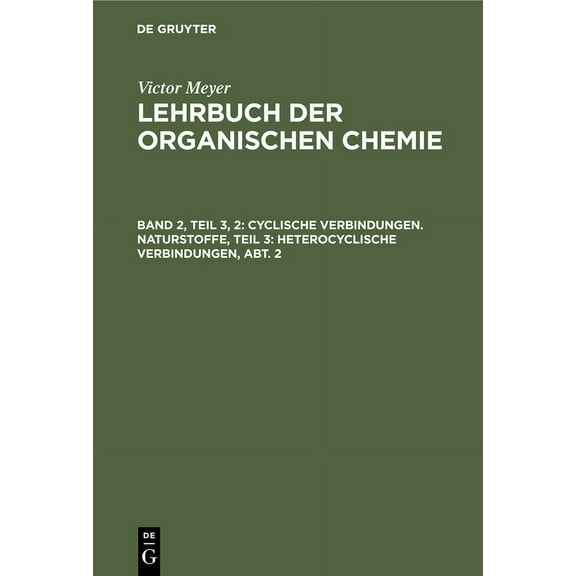 Cyclische Verbindungen. Naturstoffe, Teil 3: Heterocyclische Verbindungen, Abt. 2, (Hardcover)