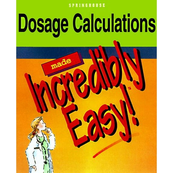 Pre-Owned Dosage Calculations Made Incredibly Easy! (Paperback) 0874349044 9780874349047
