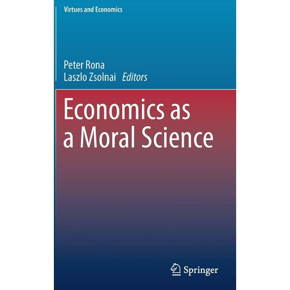 Virtues and Economics Economics as a Moral Science, Book 1, (Hardcover)