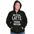 thumbnail image 5 of Better Latte Than Never Coffee Zip Hoodie Sweatshirt Women Brisco Brands X, 5 of 6