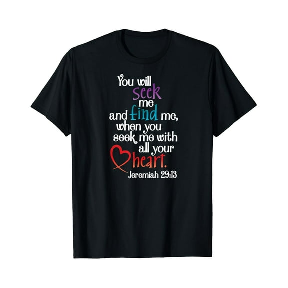 Jeremiah 29:13 - Seek Me with all your Heart Gift Shirt Inspirational Christian Scripture Tees