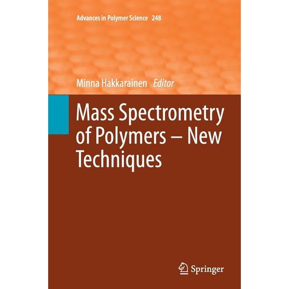 Advances in Polymer Science Mass Spectrometry of Polymers - New Techniques, Book 248, (Paperback)