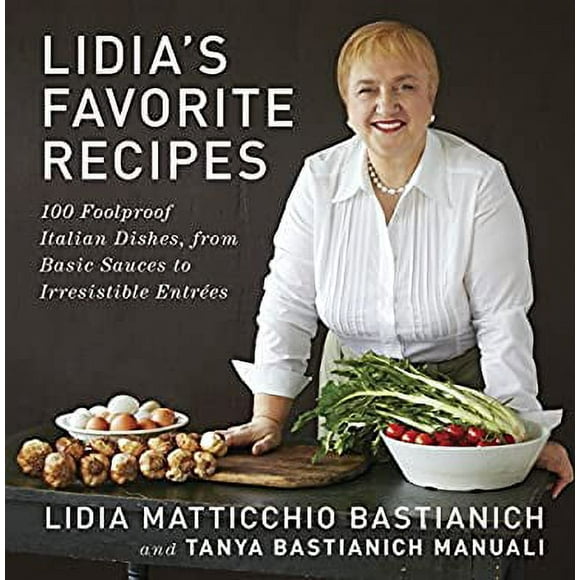 Pre-Owned Lidia's Favorite Recipes : 100 Foolproof Italian Dishes, from Basic Sauces to Irresistible Entrees: a Cookbook 9780307595669