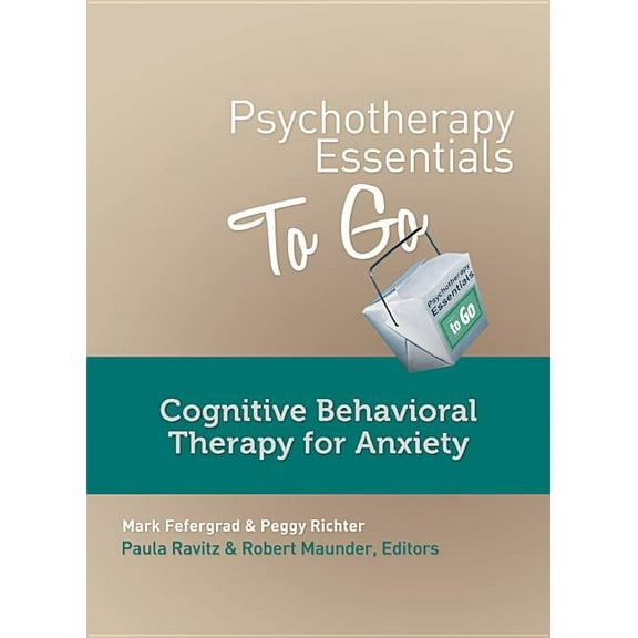 Go-To Guides for Mental Health Psychotherapy Essentials to Go: Cognitive Behavioral Therapy for Anxiety, Book 0, (Paperback)
