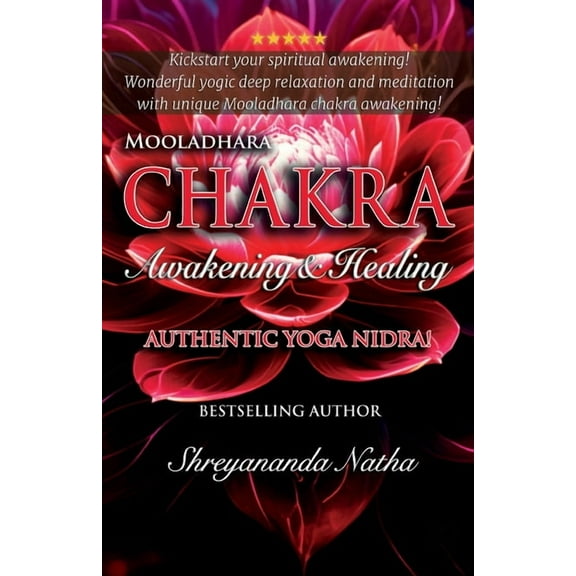 Great Yoga Books Mooladhara Chakra Awakening & Healing: Authentic Yoga Nidra Meditation Script!, (Paperback)
