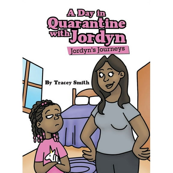 A Day in Quarantine with Jordyn: Jordyn's Journeys, (Hardcover)
