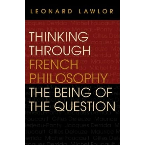 Studies in Continental Thought Thinking Through French Philosophy: The Being of the Question, (Paperback)
